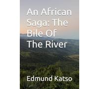 An African Saga: The Bile Of The River