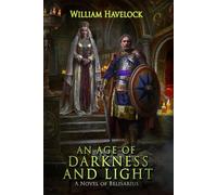An Age of Darkness and Light: A Novel of Belisarius (The Last of the Romans)