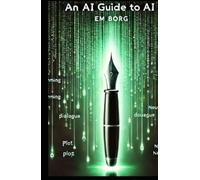 An AI Guide To AI: Coming to grips with a new reality