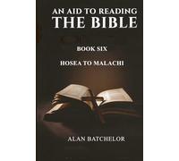 An Aid to Reading the Bible: Hosea to Malachi