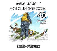 An aircraft colouring book: Battle of Britain: Highly detail colouring pages for all ages.