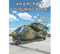 An Aircraft Colouring Book : Helicopters: Highly detail Aircraft colouring pages for all ages.