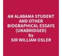 An Alabama Student And Other Biographical Essays (unabridged) (audioli