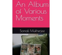 An Album of Various Moments (Poetry with No End)