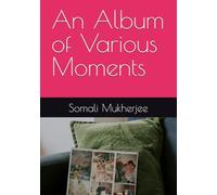 An Album of Various Moments (Poetry with No End)