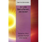 An alle Betroffenen, die leiden: Isolation, Wut und der Kampf ums Gehör