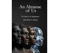 An Almanac of Us: The Story of the Superpowers That Made Us Human (The Human Code)