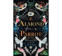 An Almond for a Parrot: The gripping and decadent historical page turner
