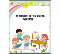 An Alphabet Letter Writing Workbook: Learn Handwriting with ABC Tracing & Practice Book for Preschool and Kindergarten Kids