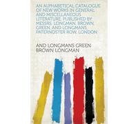 An Alphabetical Catalogue of New Works in General and Miscellaneous Literature