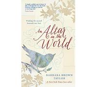 An Altar in the World: Finding the sacred beneath our feet