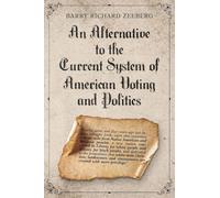An Alternative to the Current System of American Voting and Politics