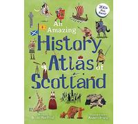 An Amazing History Atlas of Scotland (Kelpies World)