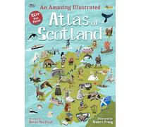 An Amazing Illustrated Atlas of Scotland (Kelpies World)