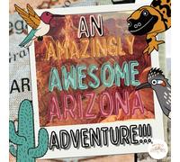An Amazingly Awesome Arizona Adventure!: A Kids’ Bedtime Story and Guided Meditation Through the Magic of the Desert