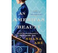 An American Beauty: A Novel of the Gilded Age Inspired by the True Story of Arabella Huntington Who Became the Richest Woman in the Country