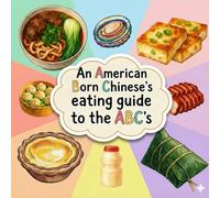 An American Born Chinese's Eating Guide to the ABCs