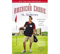 An American Caddie in St. Andrews: Growing Up, Girls, and Looping on the Old Course