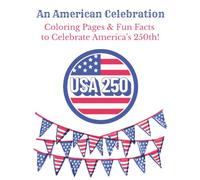 An American Celebration - Coloring Pages & Fun Facts to Celebrate America's 250th Birthday