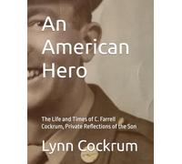An American Hero: The Life and Times of C. Farrell Cockrum, Private Reflections of the Son