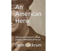 An American Hero: The Life and Times of C. Farrell Cockrum, Reflections of the Son