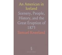 An American in Iceland: Scenery, People, History, and the Great Eruption of 1875