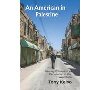 An American in Palestine: Bearing Witness to an Occupation in the West Bank