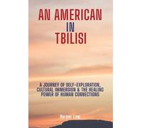 An American In Tbilisi: A Journey Of Self-Exploration, Cultural/Immersion & The Healing Power Of Human Connections