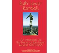 An American Life The Diaries of Ruth Lewis-Randall 1930-1966: Volume One, 1930 I'm so happy nowadays! Just 'cause I'm alive! Edited and Introduced by Peter Hoffmann