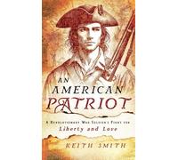 An American Patriot: A Revolutionary War Soldier's Fight for Liberty and Love