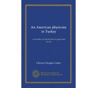 An American physician in Turkey: a narrative of adventures in peace and in war