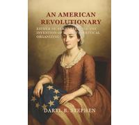 An American Revolutionary: Esther De Berdt Reed and the Invention of Women's Political Organizing