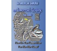 An American Samurai and TOMORROW’S REVENGE: A Novel of Responsibility, Accountability, and Time-travel