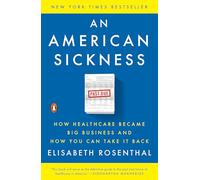 An American Sickness: How Healthcare Became Big Business and How You Can Take It Back