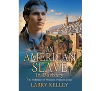 An American Slave in Barbary: The Odyssey of Winston Prescott Jones