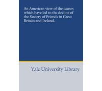 An American view of the causes which have led to the decline of the Society of Friends in Great Britain and Ireland.