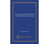 An analysis and interpretation of the federal income tax law