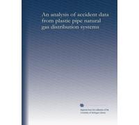 An analysis of accident data from plastic pipe natural gas distribution systems