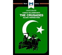 Análisis de 'The Crusades: Islamic Perspectives' de Carole Hillenbrand – The Macat Library
