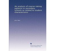 An analysis of course-taking patterns in secondary schools as related to student characteristics