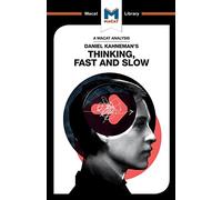 An Analysis of Daniel Kahneman's Thinking, Fast and Slow (The Macat Library)