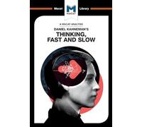 An Analysis of Daniel Kahneman's Thinking, Fast and Slow (The Macat Library)