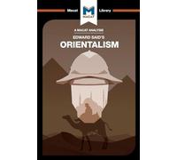 An Analysis of Edward Said's Orientalism (The Macat Library)
