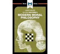 An Analysis of G.E.M. Anscombe's Modern Moral Philosophy (The Macat Library)