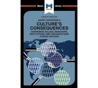 An Analysis of Geert Hofstede's Culture's Consequences: Comparing Values, Behaviors, Institutes and Organizations across Nations (The Macat Library)