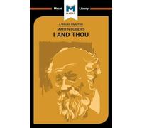 An Analysis of Martin Buber’s I and Thou (The Macat Library)
