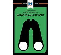 An Analysis of Michel Foucault’s What is an Author? (The Macat Library)