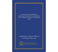 An analysis of the feasibility of separating exploration from production of oil and gas on the outer Continental Shelf