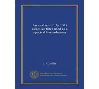 An analysis of the LMS adaptive filter used as a spectral line enhancer (Vol-1)