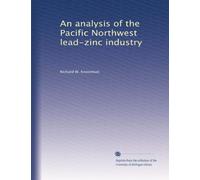 An analysis of the Pacific Northwest lead-zinc industry